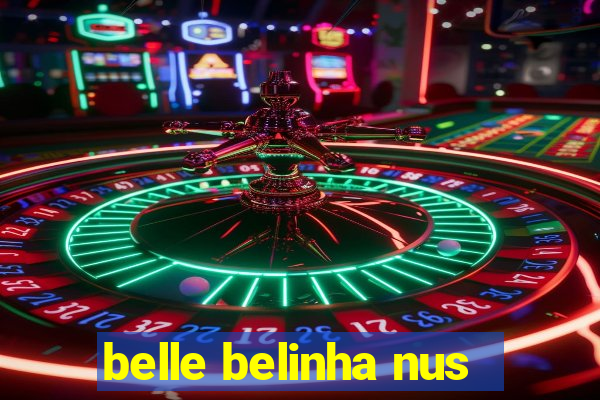 belle belinha nus